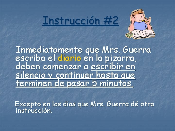 Instrucción #2 Inmediatamente que Mrs. Guerra escriba el diario en la pizarra, deben comenzar