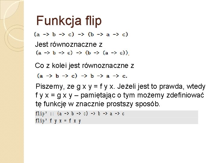 Funkcja flip Jest równoznaczne z Co z kolei jest równoznaczne z Piszemy, ze g