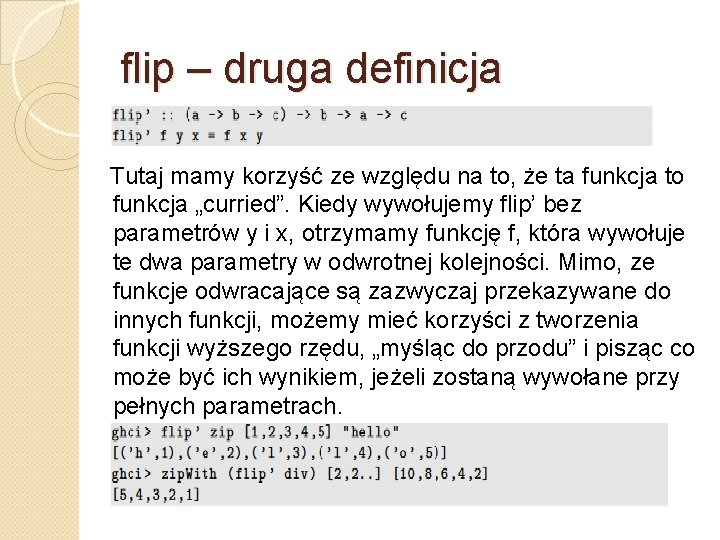 flip – druga definicja Tutaj mamy korzyść ze względu na to, że ta funkcja