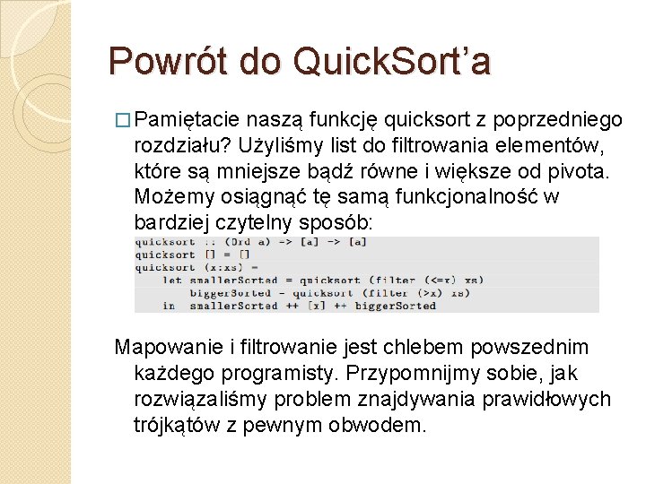 Powrót do Quick. Sort’a � Pamiętacie naszą funkcję quicksort z poprzedniego rozdziału? Użyliśmy list