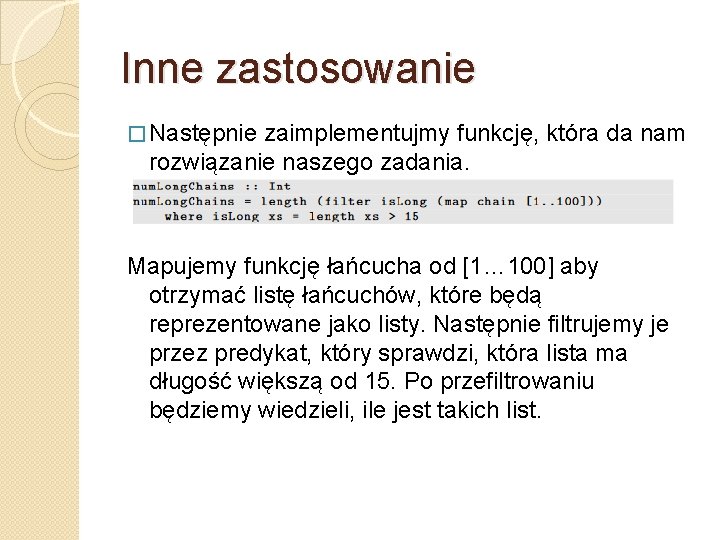 Inne zastosowanie � Następnie zaimplementujmy funkcję, która da nam rozwiązanie naszego zadania. Mapujemy funkcję