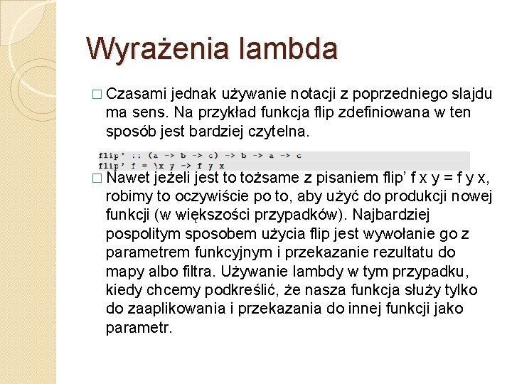 Wyrażenia lambda � Czasami jednak używanie notacji z poprzedniego slajdu ma sens. Na przykład