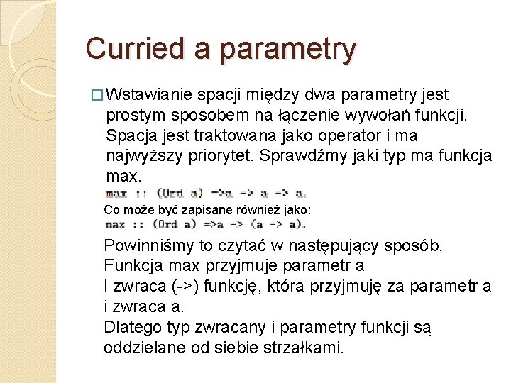 Curried a parametry � Wstawianie spacji między dwa parametry jest prostym sposobem na łączenie