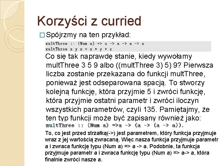 Korzyści z curried � Spójrzmy na ten przykład: Co się tak naprawdę stanie, kiedy