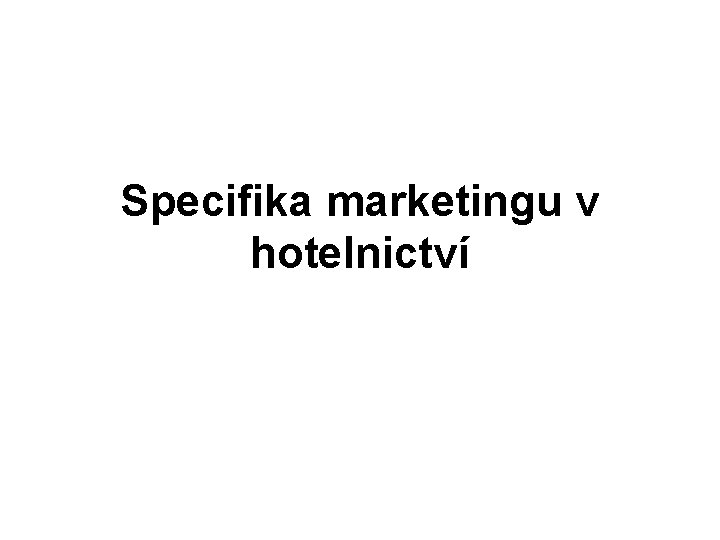 Specifika marketingu v hotelnictví 