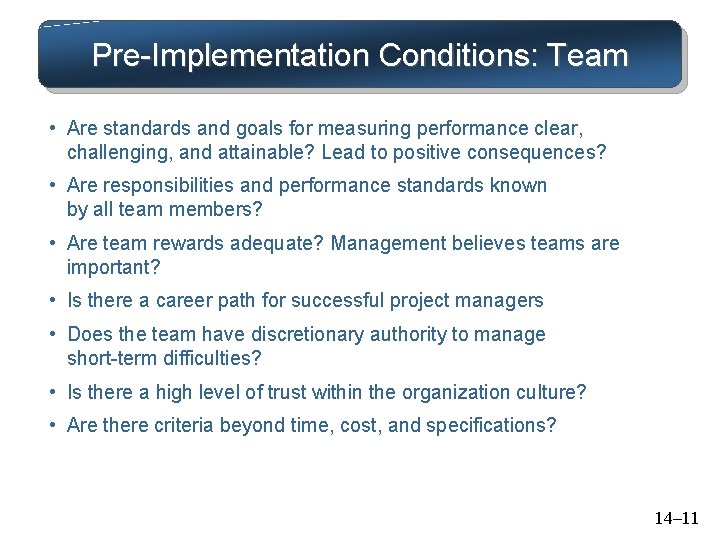 Pre-Implementation Conditions: Team • Are standards and goals for measuring performance clear, challenging, and