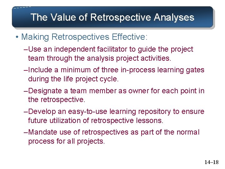 The Value of Retrospective Analyses • Making Retrospectives Effective: – Use an independent facilitator