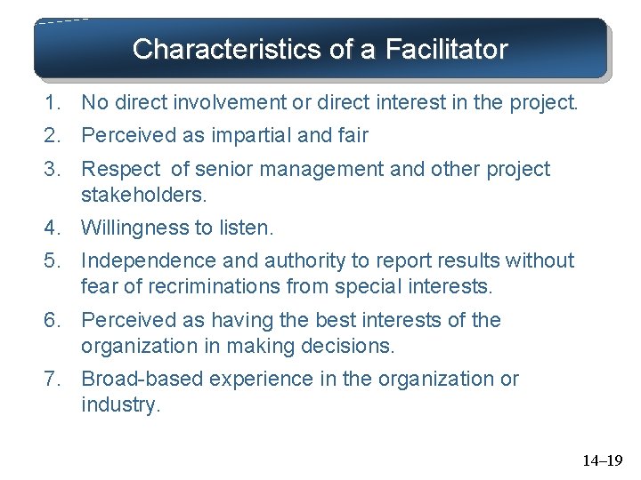 Characteristics of a Facilitator 1. No direct involvement or direct interest in the project.
