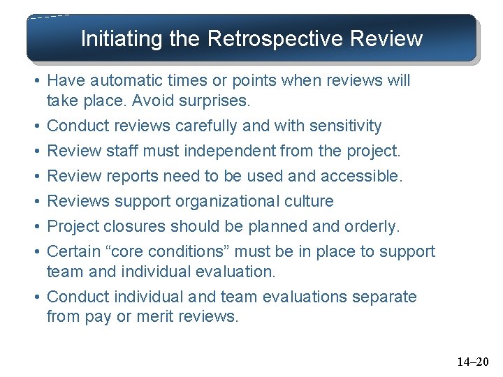Initiating the Retrospective Review • Have automatic times or points when reviews will take Initiating the Retrospective Review • Have automatic times or points when reviews will take