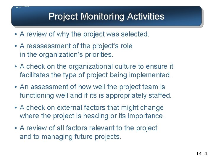 Project Monitoring Activities • A review of why the project was selected. • A