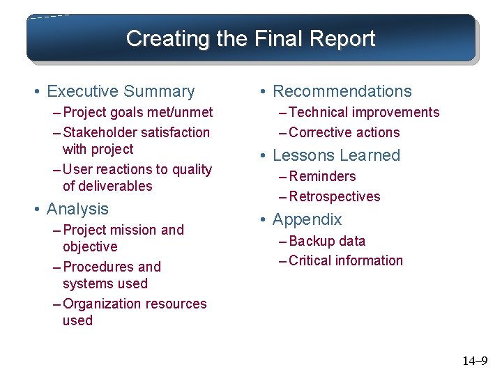 Creating the Final Report • Executive Summary – Project goals met/unmet – Stakeholder satisfaction Creating the Final Report • Executive Summary – Project goals met/unmet – Stakeholder satisfaction