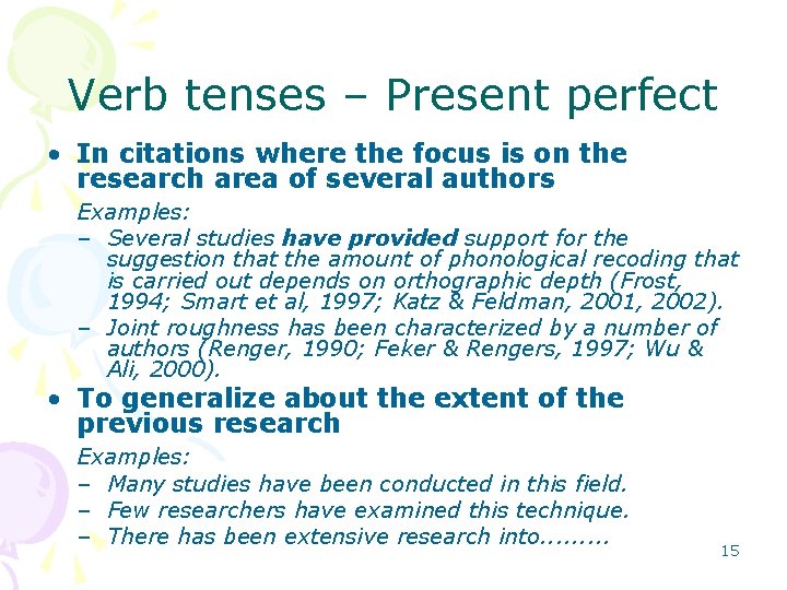 Verb tenses – Present perfect • In citations where the focus is on the