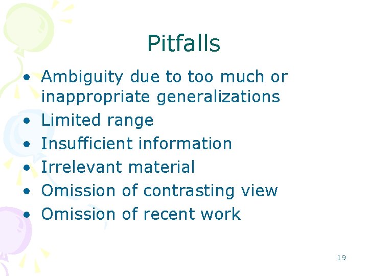 Pitfalls • Ambiguity due to too much or inappropriate generalizations • Limited range •