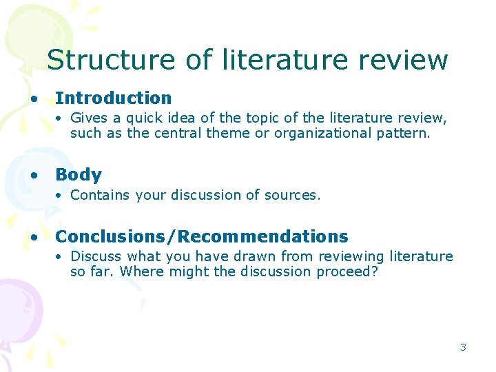 Structure of literature review • Introduction • Gives a quick idea of the topic