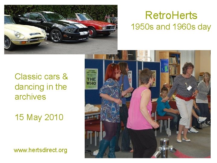 Retro. Herts 1950 s and 1960 s day Classic cars & dancing in the Retro. Herts 1950 s and 1960 s day Classic cars & dancing in the