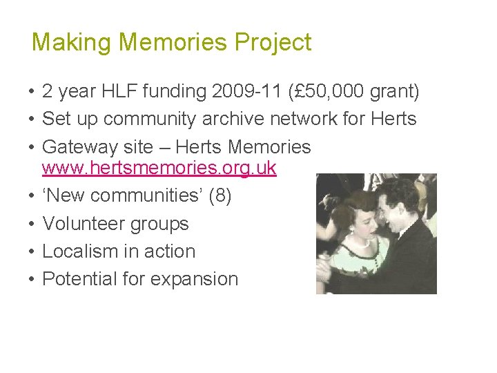 Making Memories Project • 2 year HLF funding 2009 -11 (£ 50, 000 grant) Making Memories Project • 2 year HLF funding 2009 -11 (£ 50, 000 grant)