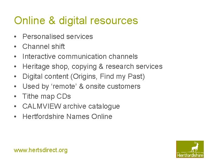 Online & digital resources • • • Personalised services Channel shift Interactive communication channels Online & digital resources • • • Personalised services Channel shift Interactive communication channels