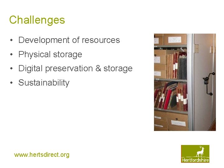 Challenges • Development of resources • Physical storage • Digital preservation & storage • Challenges • Development of resources • Physical storage • Digital preservation & storage •
