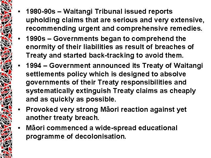 • 1980 -90 s – Waitangi Tribunal issued reports upholding claims that are • 1980 -90 s – Waitangi Tribunal issued reports upholding claims that are