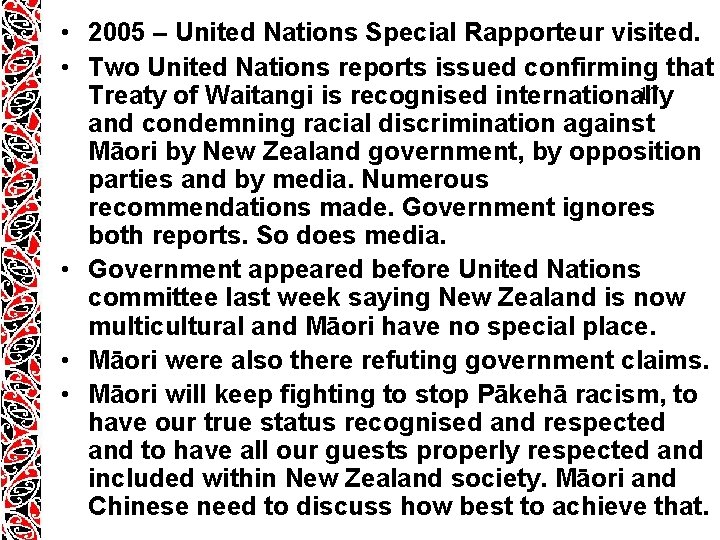 • 2005 – United Nations Special Rapporteur visited. • Two United Nations reports • 2005 – United Nations Special Rapporteur visited. • Two United Nations reports