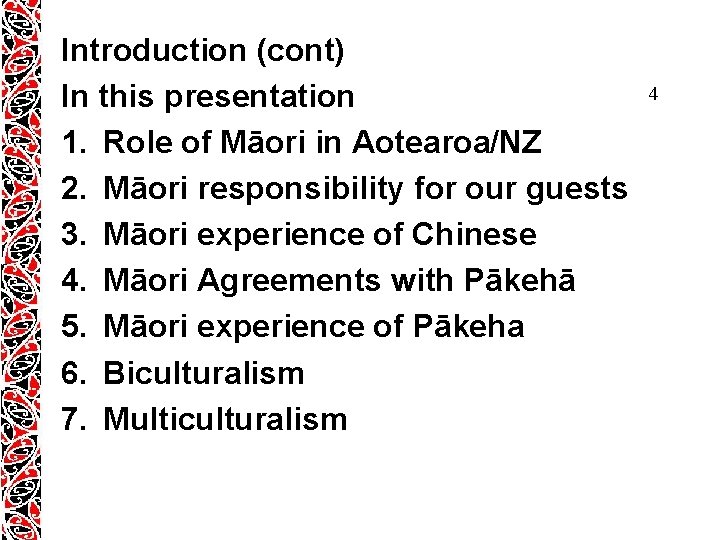 Introduction (cont) In this presentation 1. Role of Māori in Aotearoa/NZ 2. Māori responsibility Introduction (cont) In this presentation 1. Role of Māori in Aotearoa/NZ 2. Māori responsibility