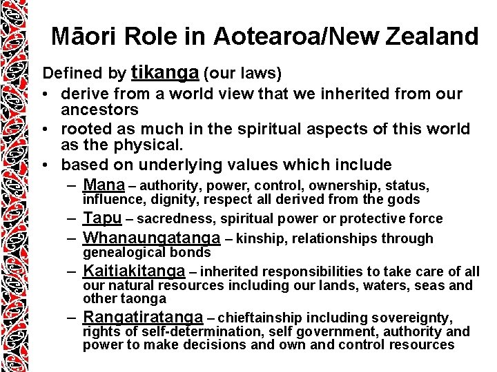 Māori Role in Aotearoa/New Zealand Defined by tikanga (our laws) • derive from a Māori Role in Aotearoa/New Zealand Defined by tikanga (our laws) • derive from a