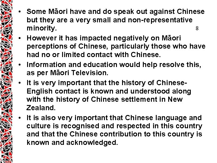 • Some Māori have and do speak out against Chinese but they are • Some Māori have and do speak out against Chinese but they are