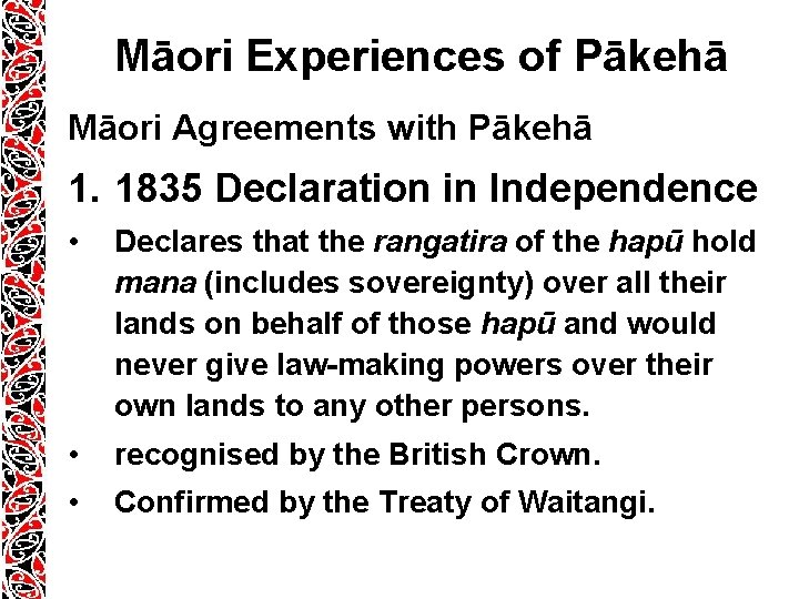Māori Experiences of Pākehā Māori Agreements with Pākehā 1. 1835 Declaration in Independence • Māori Experiences of Pākehā Māori Agreements with Pākehā 1. 1835 Declaration in Independence •
