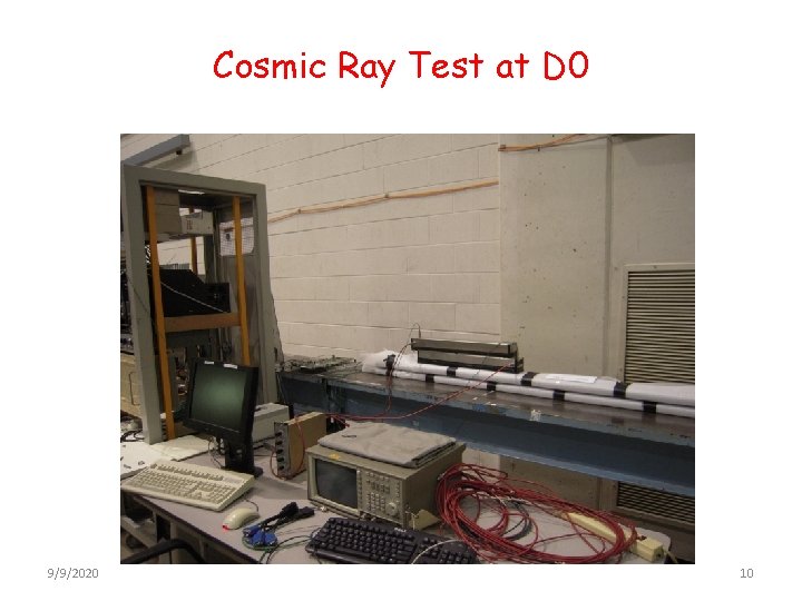 Cosmic Ray Test at D 0 9/9/2020 10 