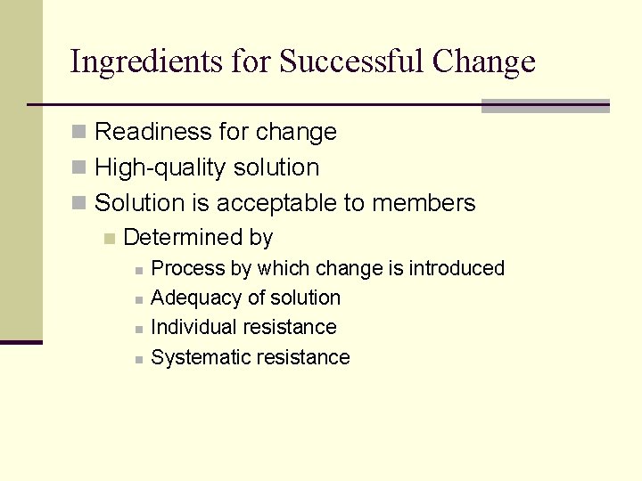 Ingredients for Successful Change n Readiness for change n High-quality solution n Solution is