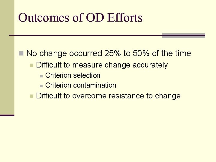 Outcomes of OD Efforts n No change occurred 25% to 50% of the time