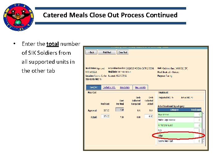 Catered Meals Close Out Process Continued • Enter the total number of SIK Soldiers