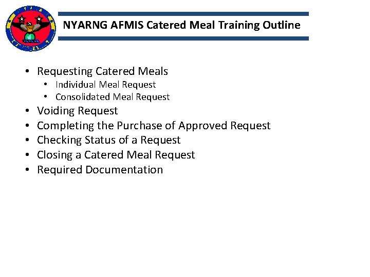 NYARNG AFMIS Catered Meal Training Outline • Requesting Catered Meals • Individual Meal Request