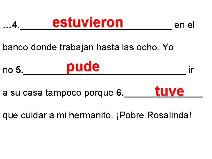 estuvieron … 4. _______________ en el banco donde trabajan hasta las ocho. Yo pude