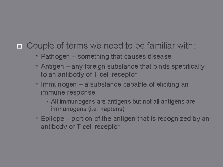  Couple of terms we need to be familiar with: Pathogen – something that