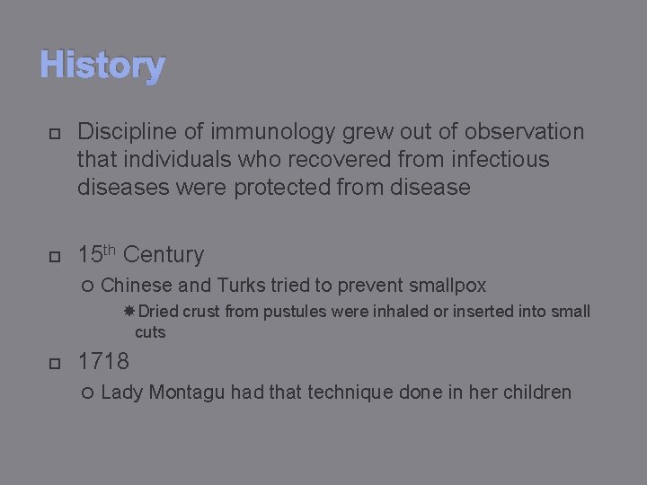 History Discipline of immunology grew out of observation that individuals who recovered from infectious