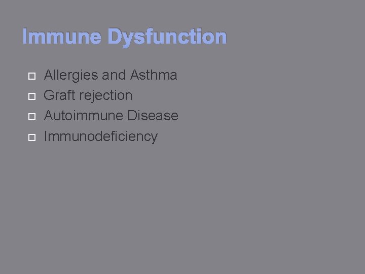 Immune Dysfunction Allergies and Asthma Graft rejection Autoimmune Disease Immunodeficiency 