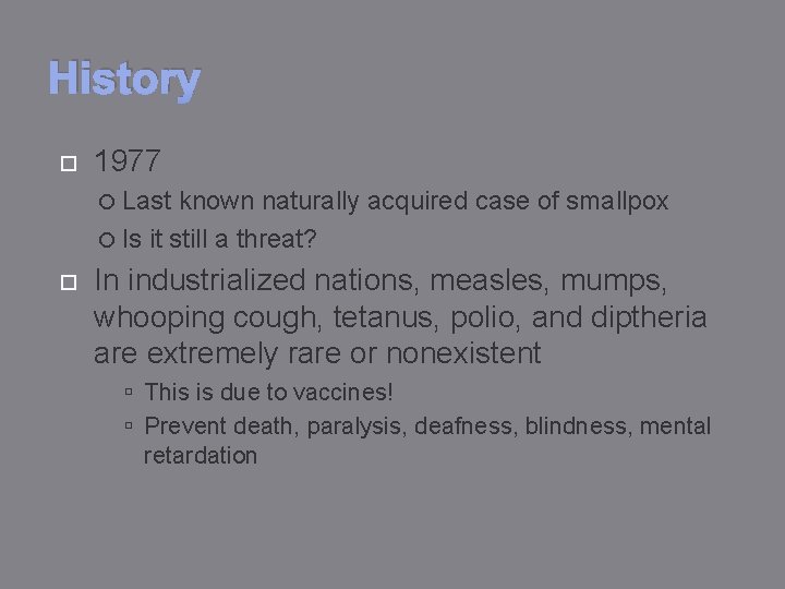 History 1977 Last known naturally acquired case of smallpox Is it still a threat?