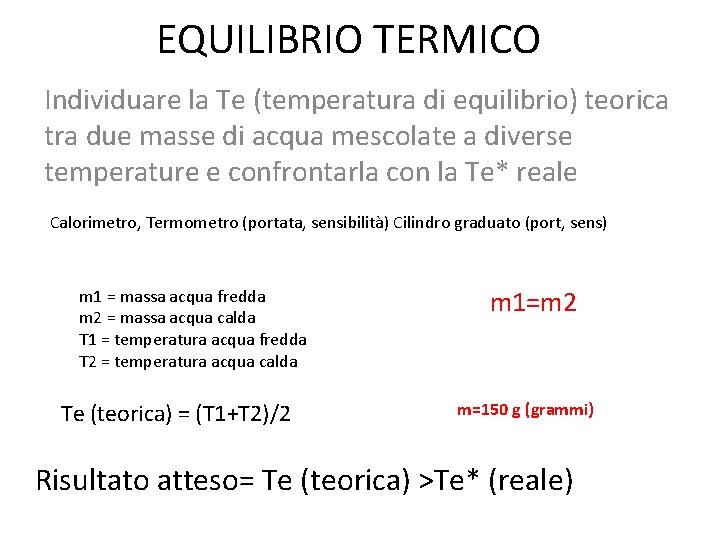 EQUILIBRIO TERMICO Individuare la Te (temperatura di equilibrio) teorica tra due masse di acqua
