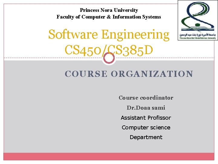 Princess Nora University Faculty of Computer & Information Systems Software Engineering CS 450/CS 385