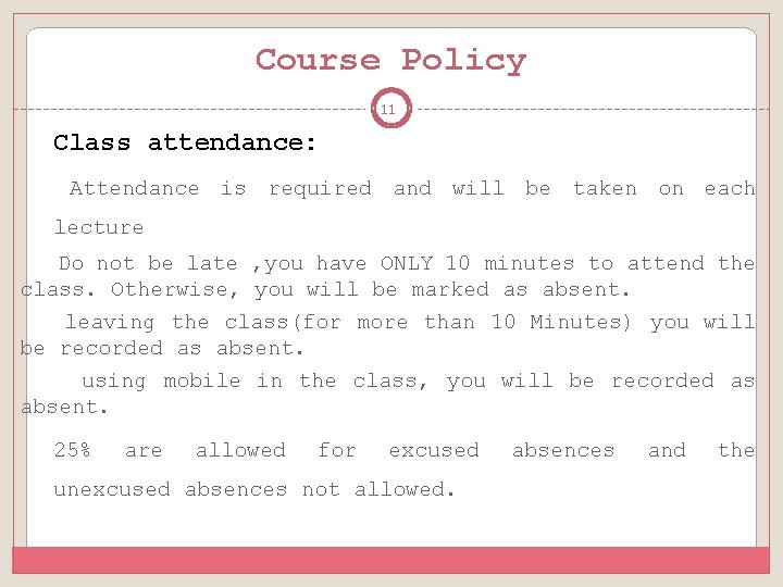 Course Policy 11 Class attendance: Attendance is required and will be taken on each