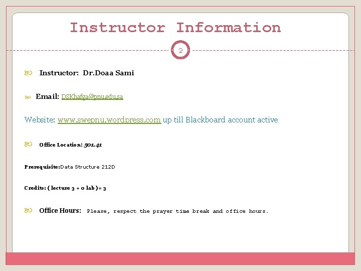 Instructor Information 2 Instructor: Dr. Doaa Sami Email: DSKhafga@pnu. edu. sa Website: www. swepnu.