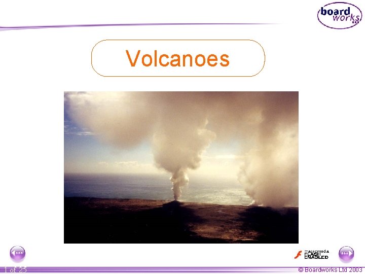 Volcanoes 1 of 25 © Boardworks Ltd 2003 