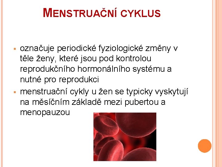 MENSTRUAČNÍ CYKLUS § § označuje periodické fyziologické změny v těle ženy, které jsou pod MENSTRUAČNÍ CYKLUS § § označuje periodické fyziologické změny v těle ženy, které jsou pod