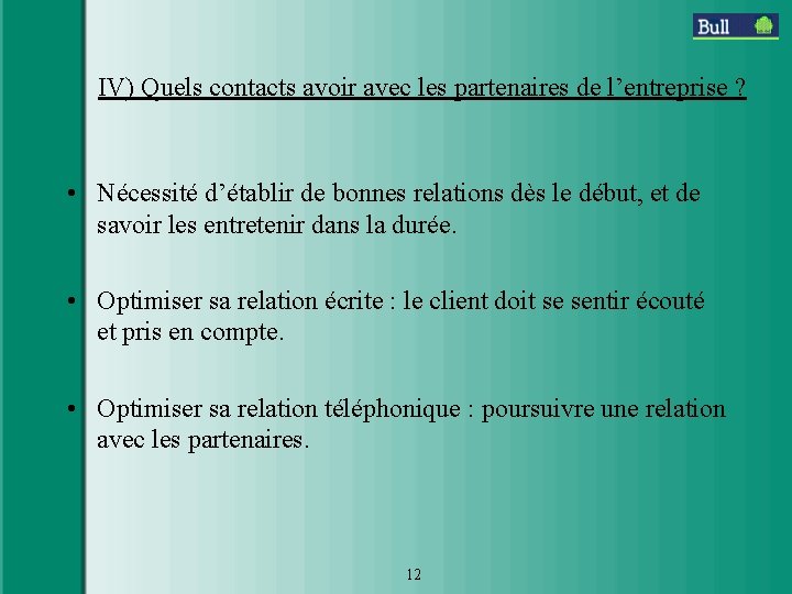 IV) Quels contacts avoir avec les partenaires de l’entreprise ? • Nécessité d’établir de