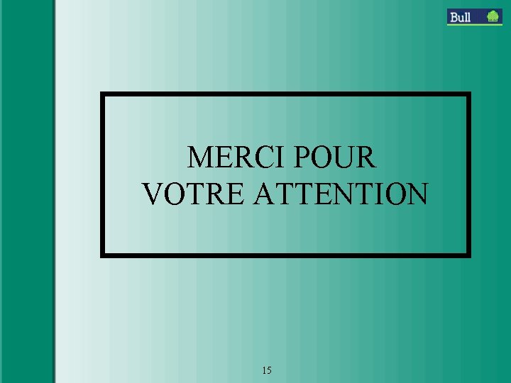 MERCI POUR VOTRE ATTENTION 15 