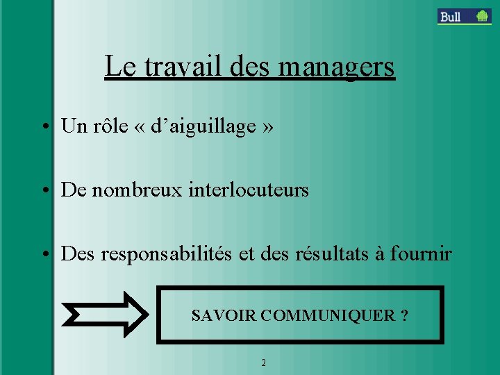 Le travail des managers • Un rôle « d’aiguillage » • De nombreux interlocuteurs