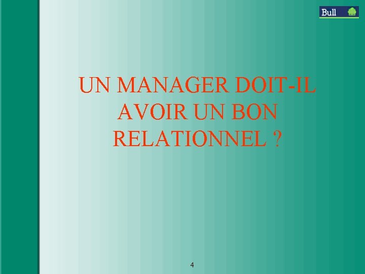 UN MANAGER DOIT-IL AVOIR UN BON RELATIONNEL ? 4 