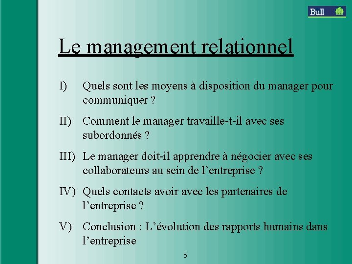 Le management relationnel I) Quels sont les moyens à disposition du manager pour communiquer