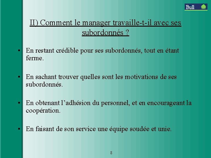 II) Comment le manager travaille-t-il avec ses subordonnés ? • En restant crédible pour